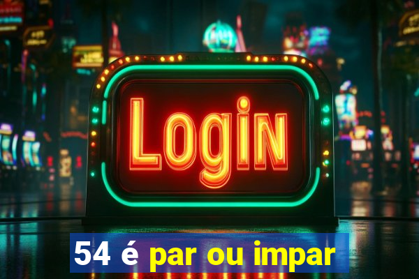 54 é par ou impar