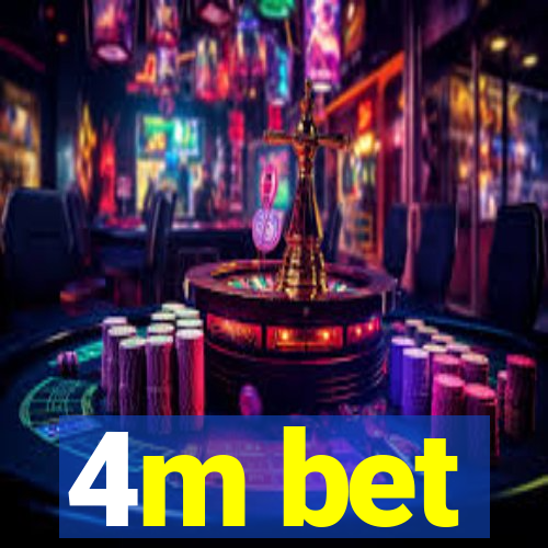 4m bet