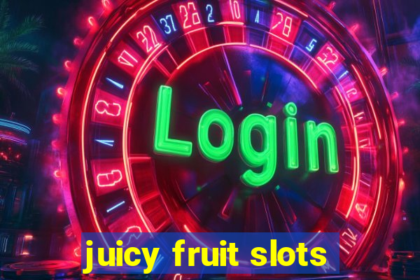 juicy fruit slots