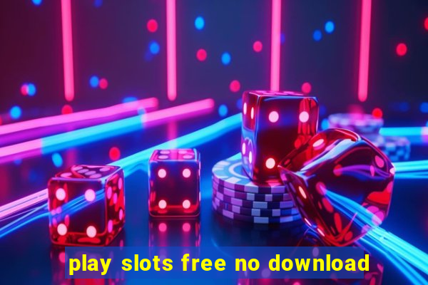 play slots free no download