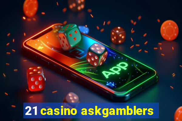 21 casino askgamblers