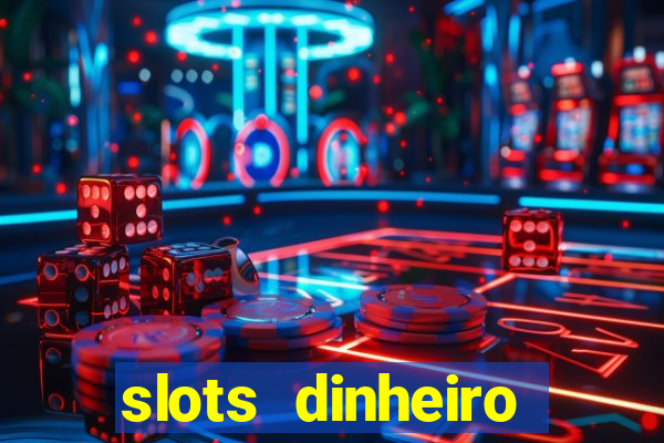 slots dinheiro fácil paga mesmo