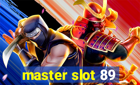 master slot 89