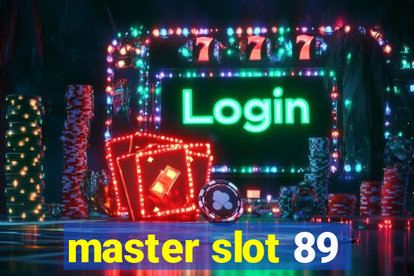 master slot 89