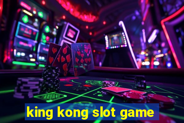 king kong slot game