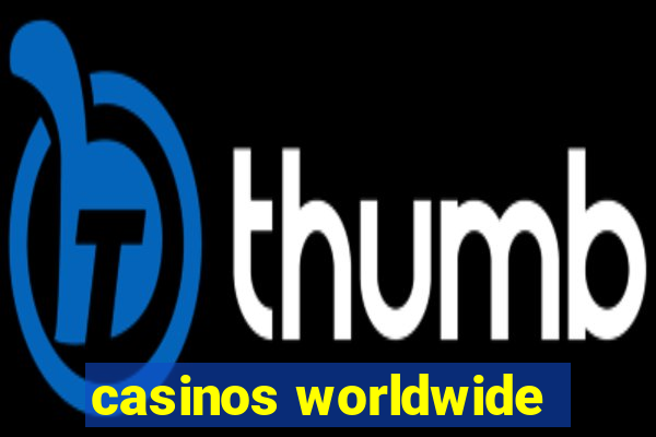 casinos worldwide