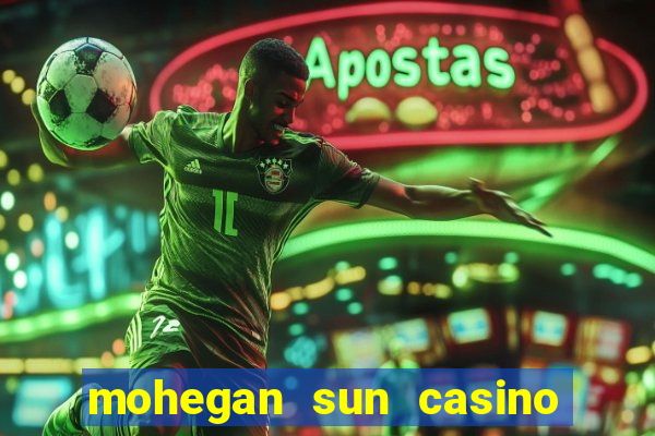 mohegan sun casino in connecticut