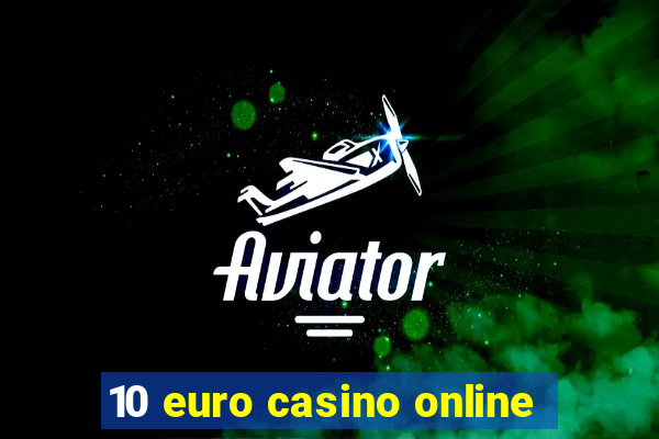 10 euro casino online