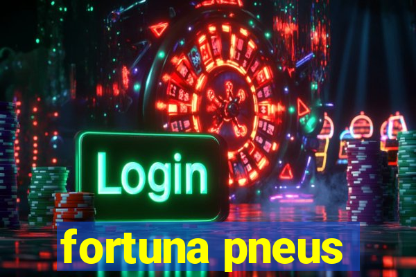 fortuna pneus