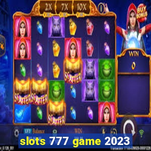 slots 777 game 2023