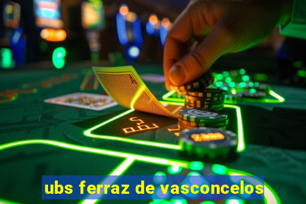 ubs ferraz de vasconcelos