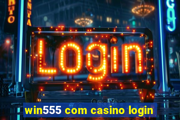 win555 com casino login