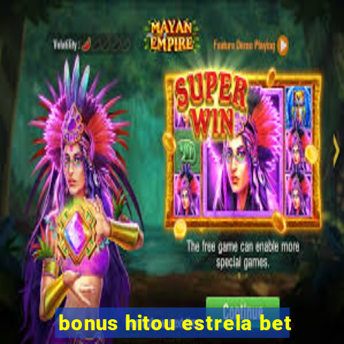 bonus hitou estrela bet