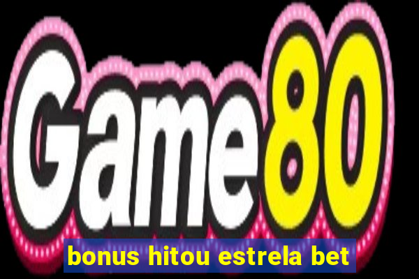 bonus hitou estrela bet