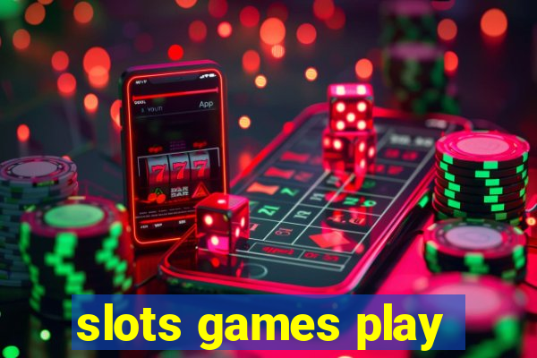 slots games play