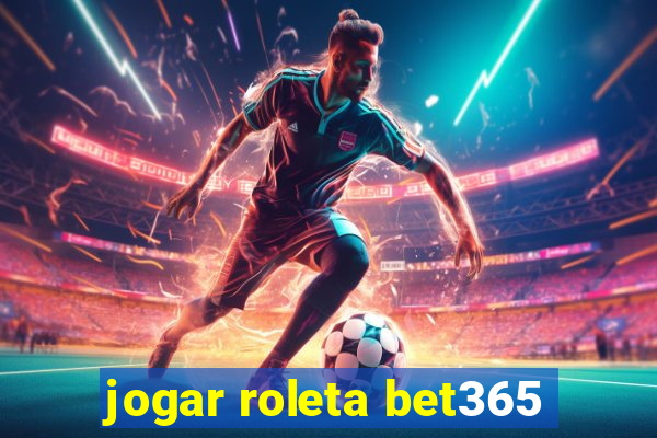 jogar roleta bet365