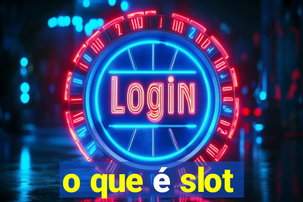 o que é slot