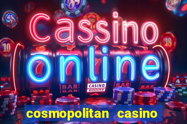 cosmopolitan casino las vegas nevada