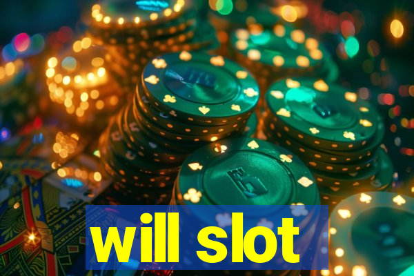 will slot