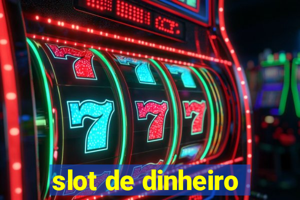 slot de dinheiro