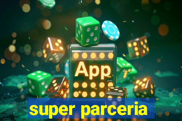 super parceria