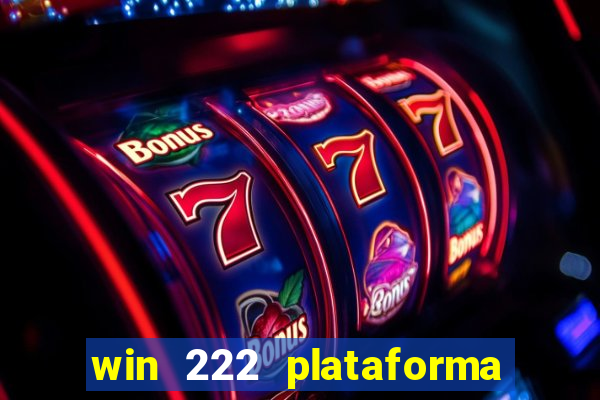 win 222 plataforma de jogos