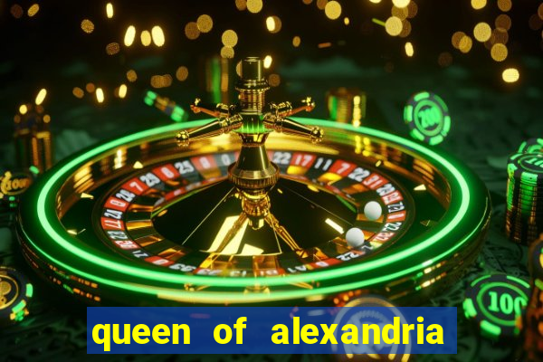 queen of alexandria como jogar