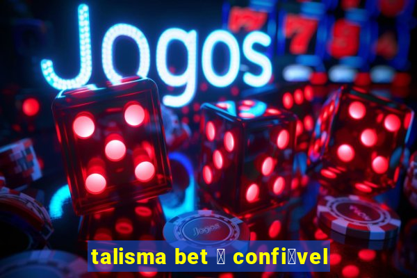 talisma bet 茅 confi谩vel