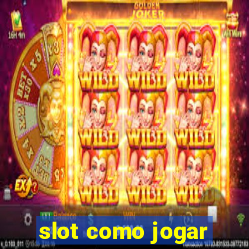 slot como jogar