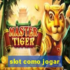 slot como jogar