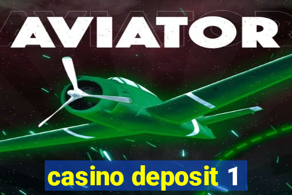 casino deposit 1