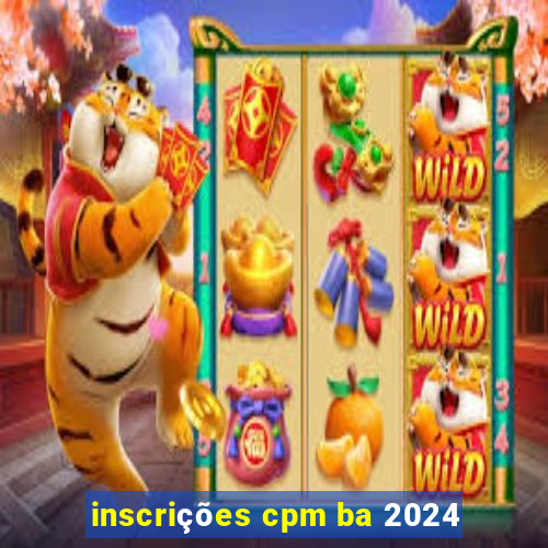 inscrições cpm ba 2024