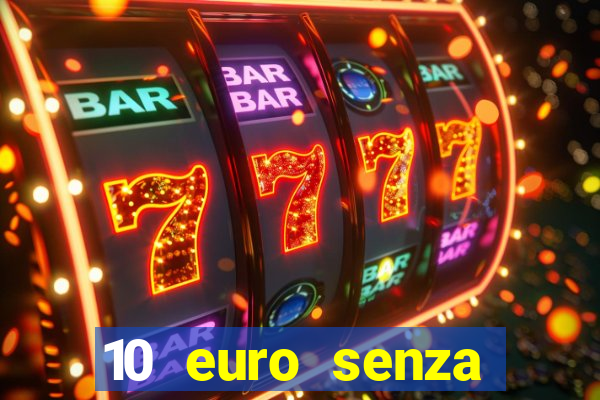 10 euro senza deposito casino