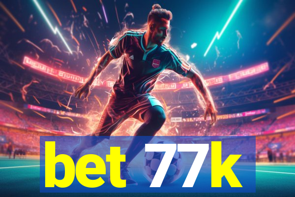 bet 77k