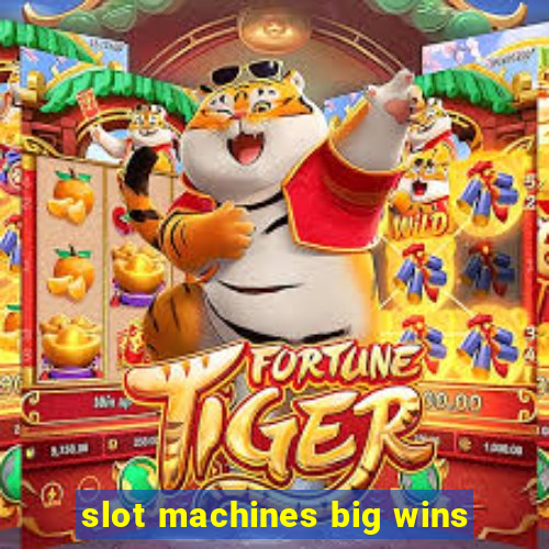 slot machines big wins