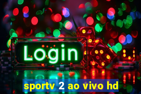 sportv 2 ao vivo hd