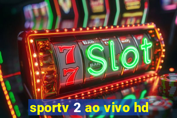 sportv 2 ao vivo hd