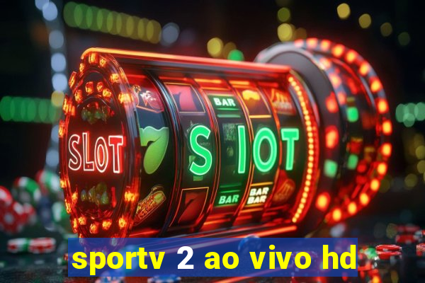 sportv 2 ao vivo hd