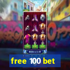 free 100 bet