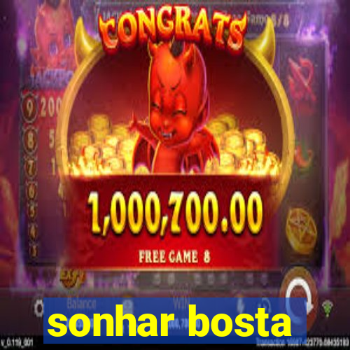 sonhar bosta