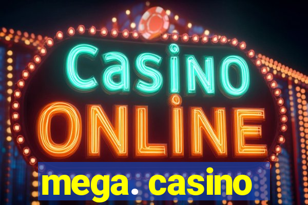 mega. casino