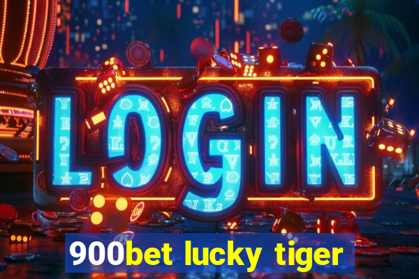 900bet lucky tiger