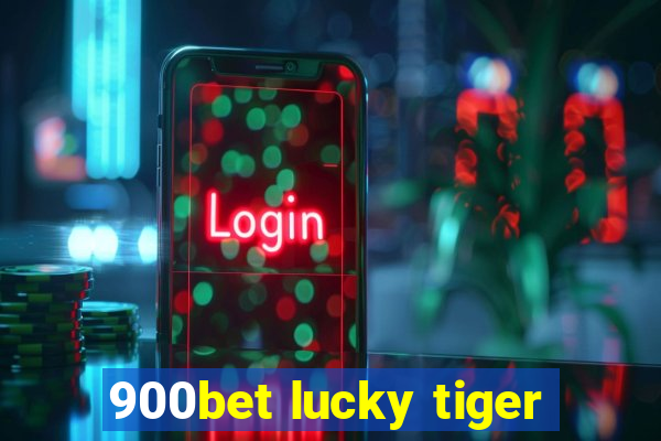 900bet lucky tiger