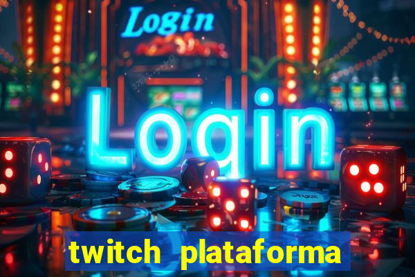 twitch plataforma de jogos