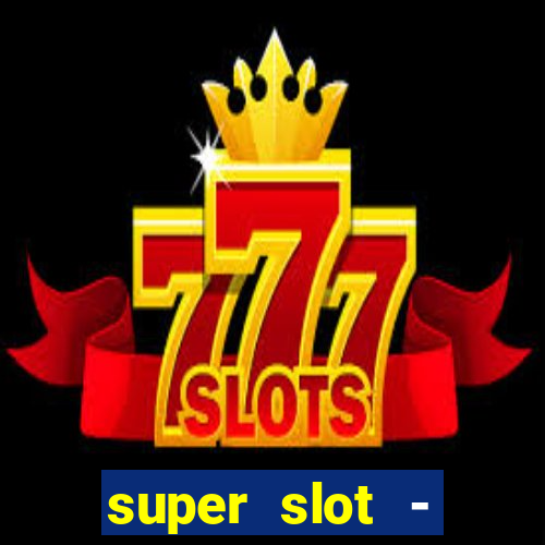 super slot - casino games