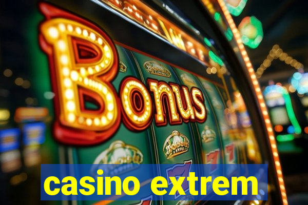 casino extrem