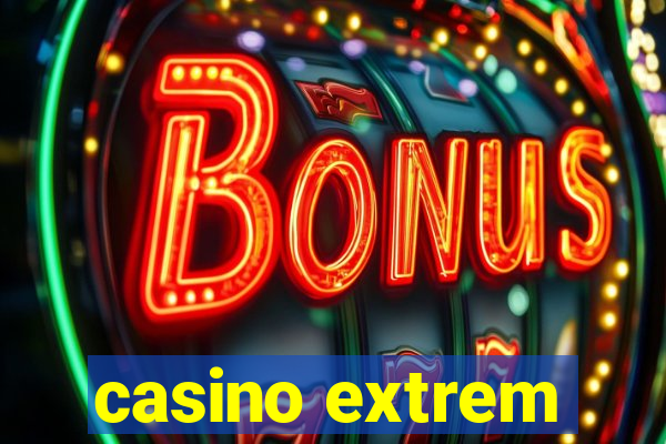 casino extrem