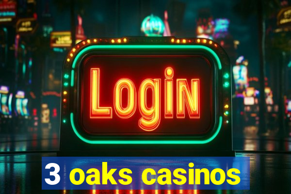 3 oaks casinos