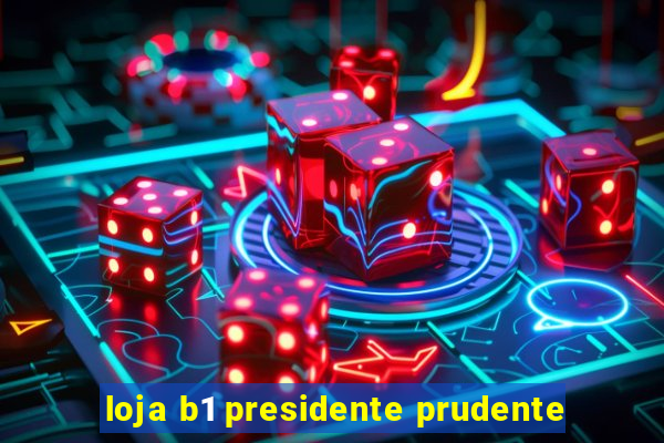 loja b1 presidente prudente