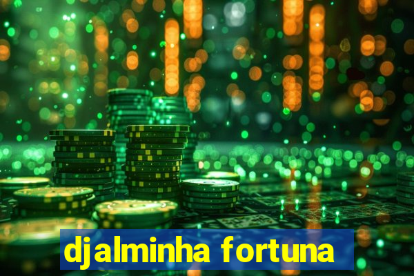 djalminha fortuna